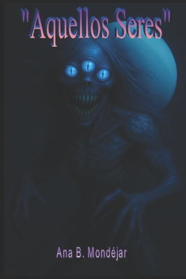 " Aquellos Seres "