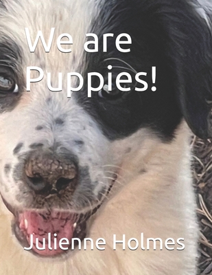 We are Puppies!