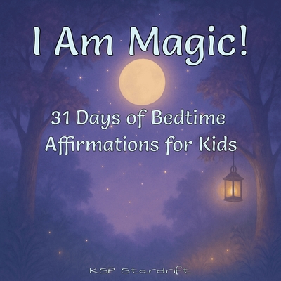 I Am Magic!: 31 Days of Bedtime Affirmations for Kids