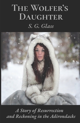 The Wolfer's Daughter: A Story of Resurrection and Reckoning in the Adirondacks