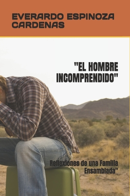 "El Hombre Incomprendido": Reflexiones de una Familia Ensamblada"