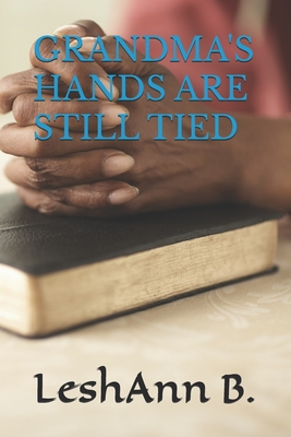 Grandma's Hands Are Still Tied