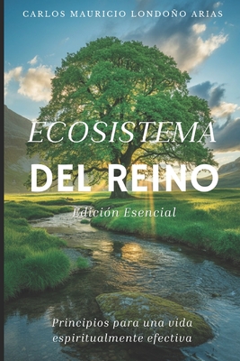 Ecosistema del Reino: Principios para una vida espiritualmente efectiva