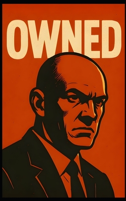 Owned: The Price of a Responsible Life: How the Illusion of Financial Freedom Became the New Cage-and What It's Really Costing You