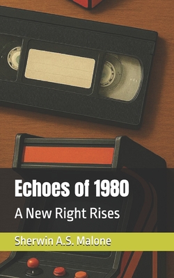 Echoes of 1980: A New Right Rises