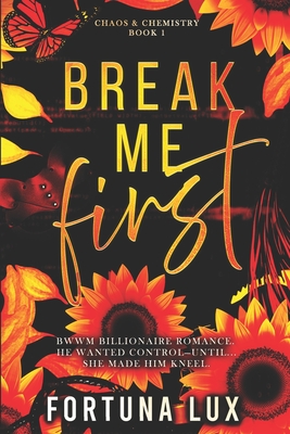 Break Me First: A BWWM Dark Billionaire Power Exchange Romance