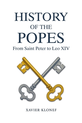 History of the Popes: from Saint Peter to Leo XIV