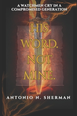 His Word Not Mine: What Are You Going to Do with It?