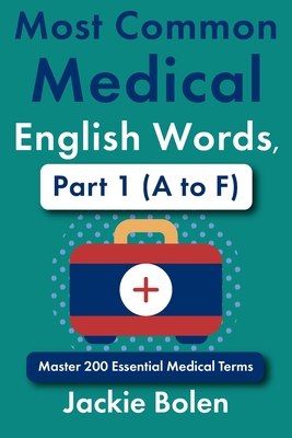 Most Common Medical English Words, Part 1 (A to F): Master 200 Essential Medical Terms