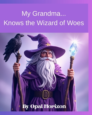 My Grandma...Know the Wizard of Woes