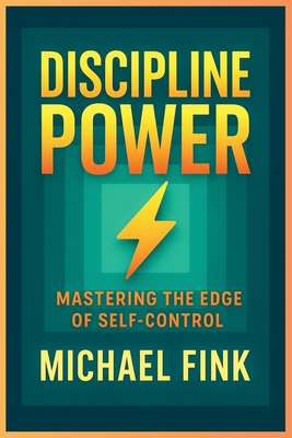 Discipline Power: Mastering the Edge of Self-Control