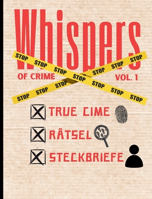 Whispers of Crime: Vol. 1: Serienmörder-Profiling & True-Crime-Rätsel Echte und Fiktive Mordfälle Analysieren und Lösen
