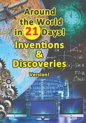Around the World in 21 Days: Inventions & Discoveries Version!