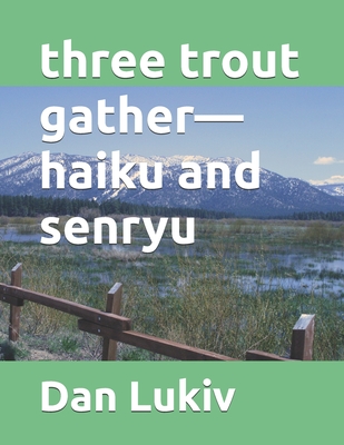 three trout gather-haiku and senryu