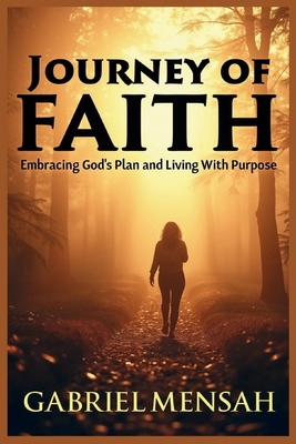 Journey of Faith: Embracing God's Plan and Living with Purpose