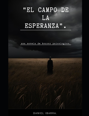 "El Campo de la Esperanza".: una novela de horror psicologico.