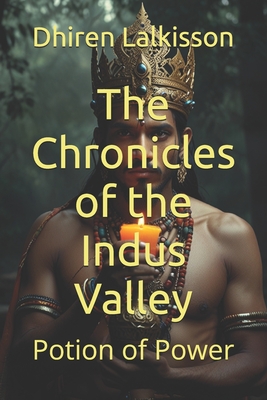 The Chronicles of the Indus Valley: Potion of Power