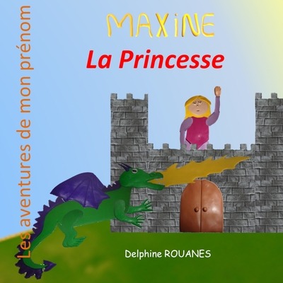 Maxine la Princesse: Les aventures de mon prénom
