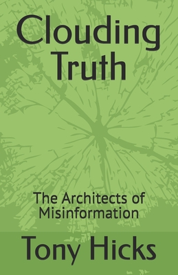Clouding Truth: The Architects of Misinformation