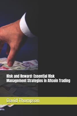 Risk and Reward: Essential Risk Management Strategies in Altcoin Trading