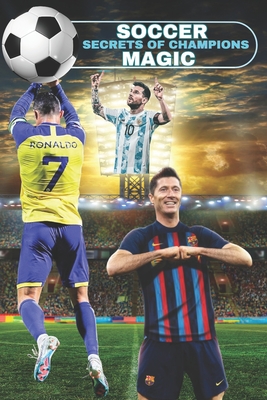 A Guide to Soccer Magic: Secrets of Champions