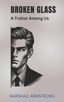 Broken Glass: A Traitor Among Us - A cozy corporate espionage drama