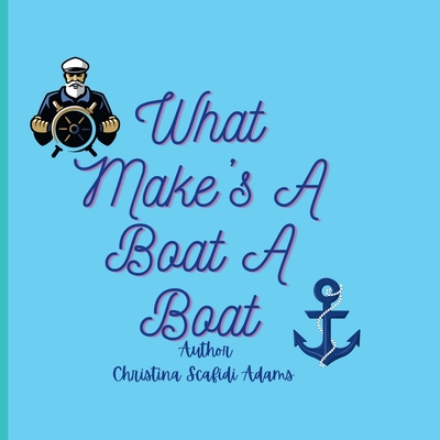 What Make's A Boat A Boat: What Make's A Boat A Boat for Toddler's