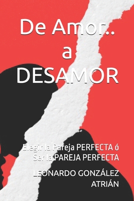 De Amor.. a DESAMOR: Elegir la Pareja PERFECTA ó Ser la PAREJA PERFECTA