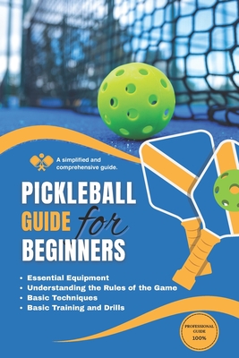 Pickleball guide: A simplified and comprehensive guide for beginners