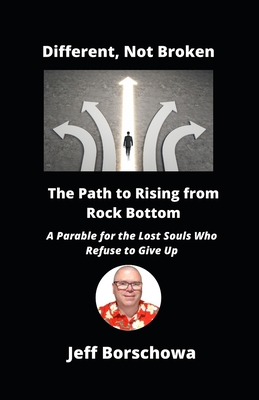 Different, Not Broken: The Path to Rising from Rock Bottom