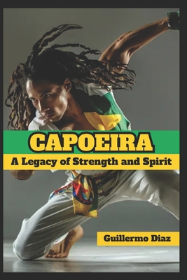 Capoeira: A Legacy of Strength and Spirit