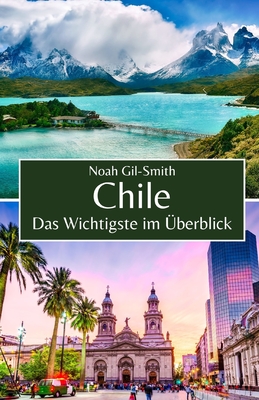 Chile: Das Wichtigste im Überblick