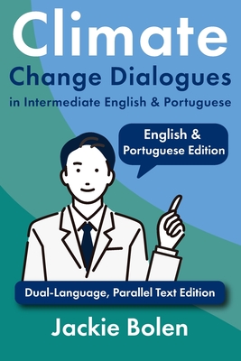 Climate Change Dialogues in Intermediate English & Portuguese: Dual-Language, Parallel Text Edition