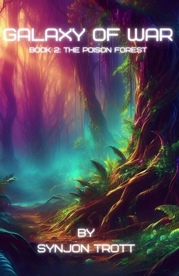 Galaxy of War: Book 2: The Poison Forest