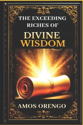 The Exceeding Riches Of Divine Wisdom