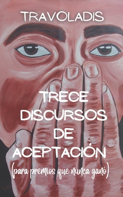Trece Discursos de Aceptación (para premios que nunca ganó)