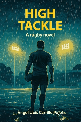 High Tackle: A rugby novel
