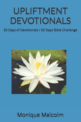 Upliftment Devotionals: 50 Days of Devotionals / 50 Days Bible Challenge