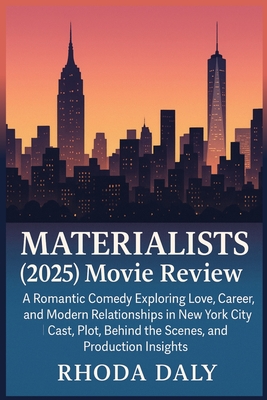 Materialists (2025) Movie Review: A Romantic Comedy Exploring Love, Career, and Modern Relationships in New York City Cast, Plot, Behind the Scenes, a