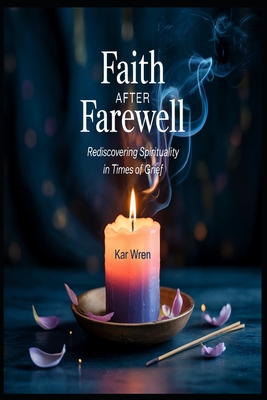 Faith After Farewell: Rediscovering Spirituality in Times of Grief