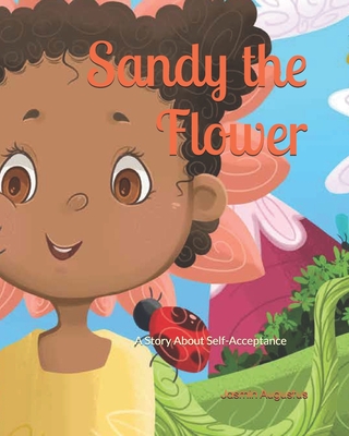 Sandy the Flower: A Story About Self-Acceptance