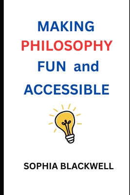 Making Philosophy Fun and Accessible