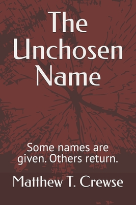 The Unchosen Name: Some names are given. Others return.