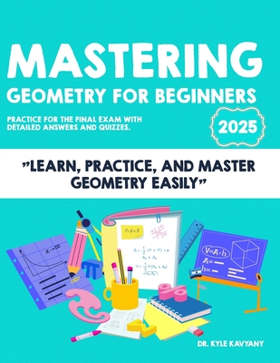Mastering Geometry Fro Beggingers: "Learn, Practice, and Master Geometry Easily"