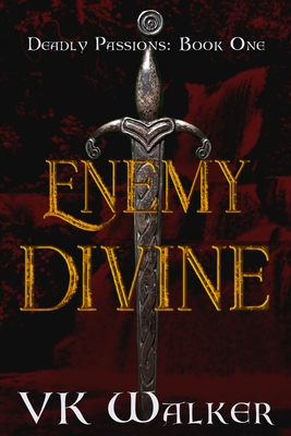 Enemy Divine: Deadly Passions: Book One