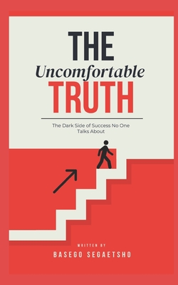 The Uncomfortable Truth: The Dark Side of Success No One Talks About