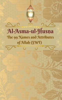 Al Asma Ul Husna: Learn the 99 Names and Attributes of Allah (SWT) in Bold Text - Easy to Read and Memorize for Kids, Adults & the Elderly