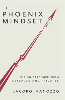 The Phoenix Mindset: Rising stronger from setbacks and failures