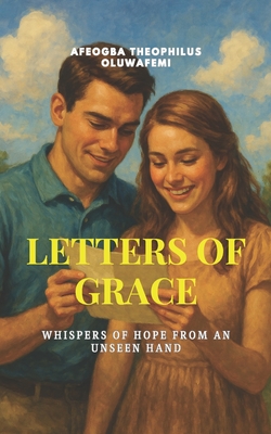 Letters of Grace: Whispers of Hope from an Unseen Hand