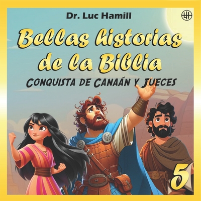 Bellas historias de la Biblia 5: Conquista de Canaán y jueces